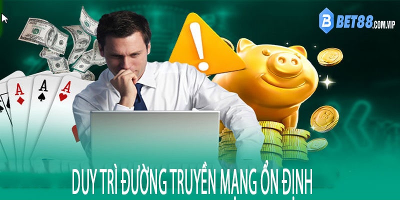 Duy trì đường truyền mạng ổn định