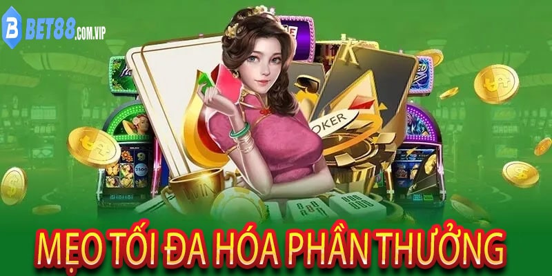 Mẹo tối đa hóa phần thưởng