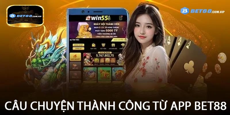 Câu Chuyện Thành Công Từ APP BET88