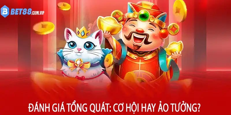 Đánh giá tổng quát: Cơ hội hay ảo tưởng?