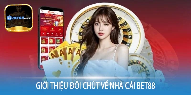 Giới Thiệu Đôi Chút Về Nhà Cái Bet88